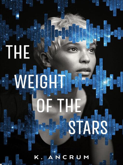 Title details for The Weight of the Stars by K. Ancrum - Available